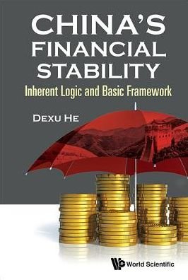 Cover for He, Dexu (Chinese Academy Of Social Sciences, China) · China's Financial Stability: Inherent Logic And Basic Framework (Hardcover Book) (2016)