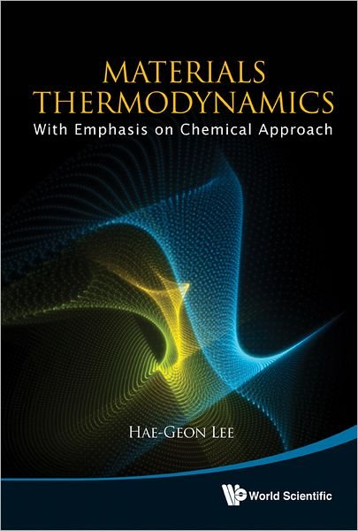 Cover for Lee, Hae-geon (Postech, Korea) · Materials Thermodynamics: With Emphasis On Chemical Approach (With Cd-rom) (Hardcover Book) [Revised edition] (2012)