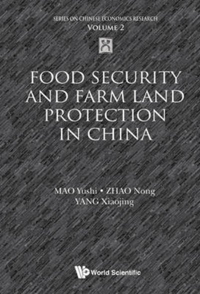Cover for Mao, Yushi (Unirule Inst Of Economics, China) · Food Security And Farm Land Protection In China - Series on Chinese Economics Research (Hardcover Book) (2013)