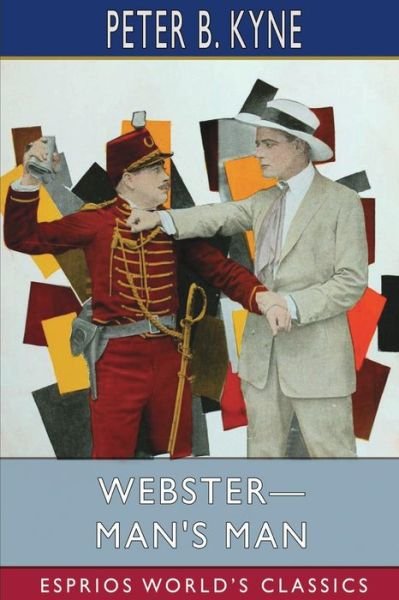 Peter B Kyne · Webster-Man's Man (Esprios Classics): Illustrated By Dean Cornwell (Paperback Book) (2024)