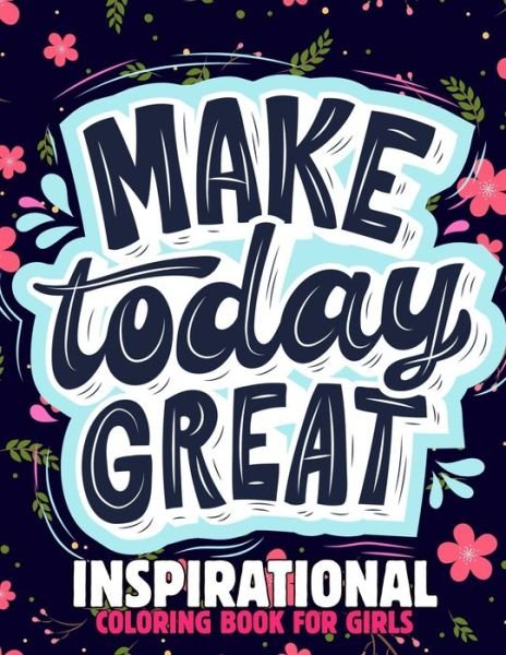 Cover for Pixelart Studio · Inspirational Coloring Book for Girls: A Motivational and Inspiring Quotes Coloring Activity Book for Kids, Boys, Toddlers and preschooler (Paperback Bog) (2021)