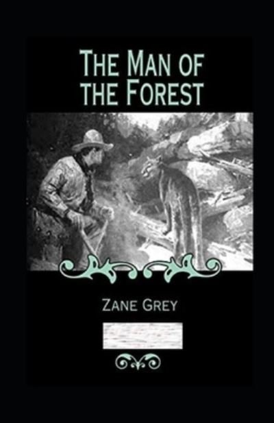 Cover for Zane Grey · The Man of the Forest Annotated (Paperback Book) (2021)