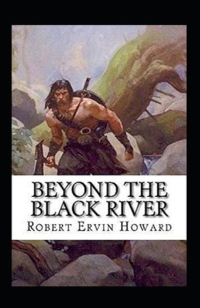 Cover for Robert E Howard · Beyond the Black River illustrated (Paperback Bog) (2021)