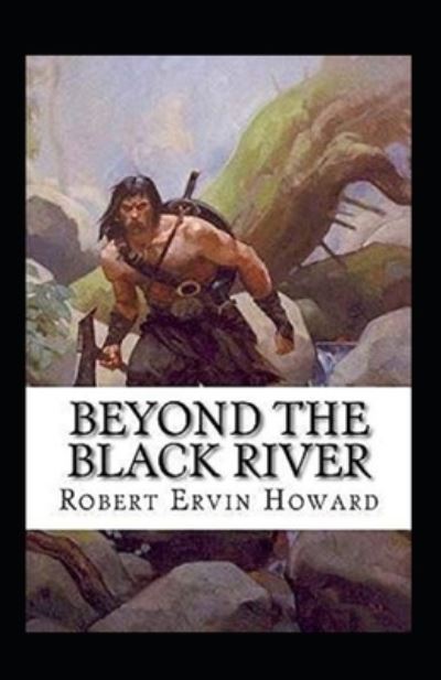 Cover for Robert E Howard · Beyond the Black River illustrated (Paperback Book) (2021)