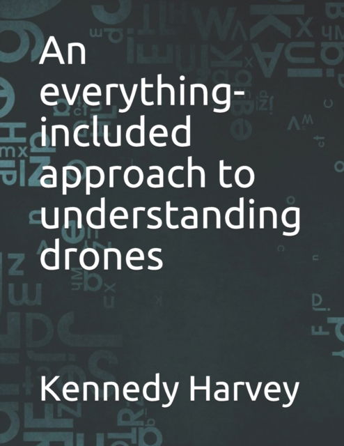 Cover for Kennedy Harvey · An everything-included approach to understanding drones (Paperback Book) (2021)