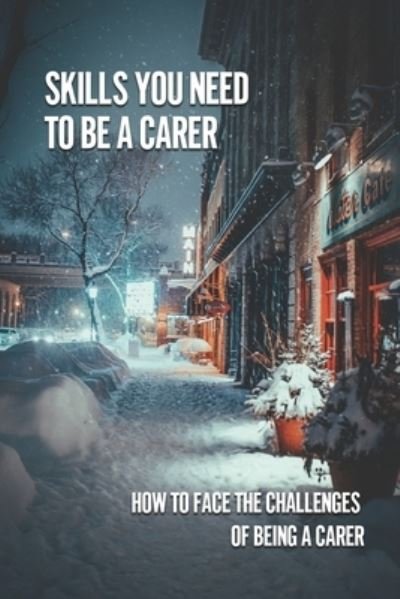 Cover for Evie Engelkemier · Skills You Need To Be A Carer (Paperback Book) (2021)