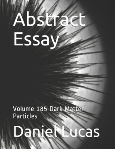 Abstract Essay - Daniel Lucas - Books - Independently Published - 9798564610056 - November 14, 2020