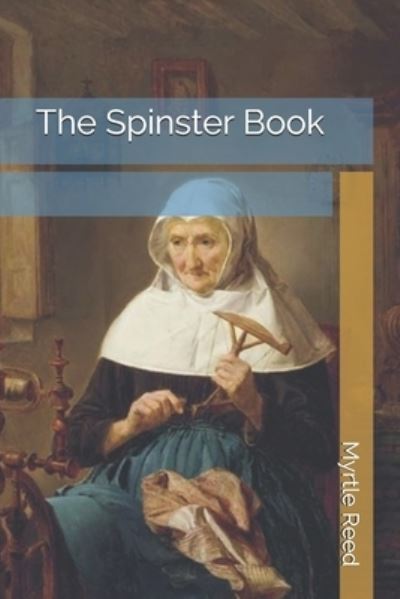 Cover for Myrtle Reed · The Spinster Book (Paperback Book) (2021)