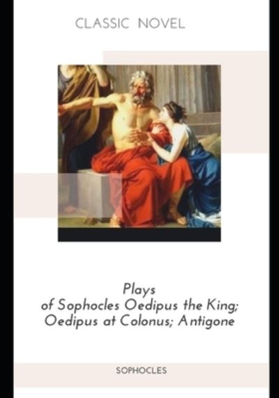 Cover for Sophocles · Plays of Sophocles Oedipus the King; Oedipus at Colonus; Antigone (Paperback Book) (2020)