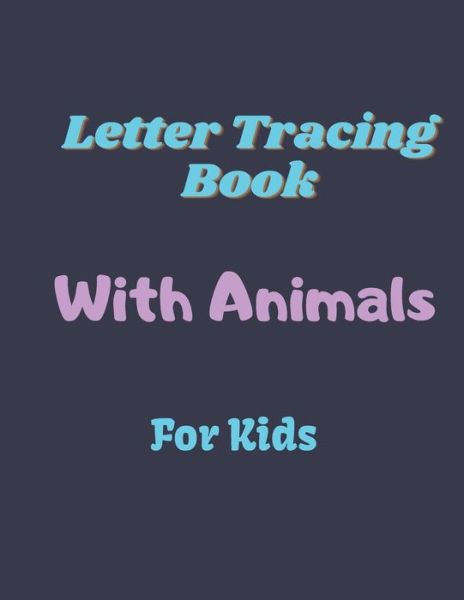 Cover for Katalina Sarah · Letter Tracing Book With Animals For Kids (Paperback Book) (2020)