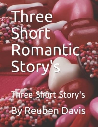 Cover for Reuben Davis · Three Short Romantic Story's (Taschenbuch) (2021)