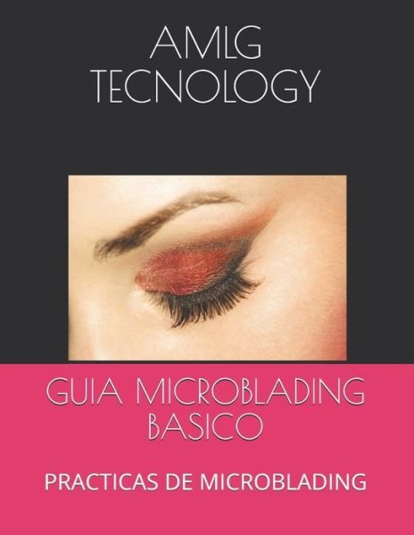Cover for Amlg Tecnology · Guia Microblading Basico (Paperback Book) (2020)