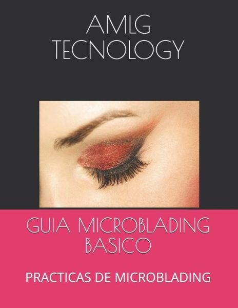 Cover for Amlg Tecnology · Guia Microblading Basico (Taschenbuch) (2020)