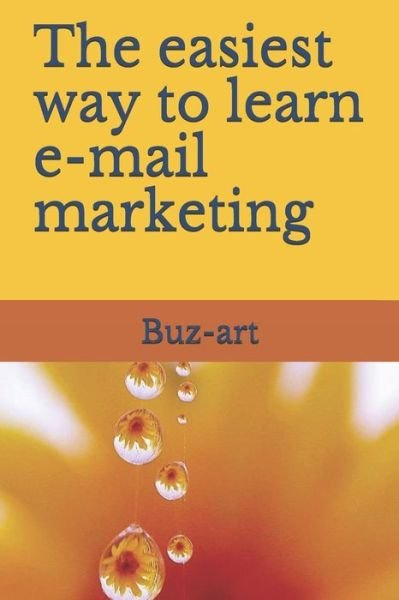 Cover for Buz-Art · The easiest way to learn e-mail marketing (Paperback Book) (2020)
