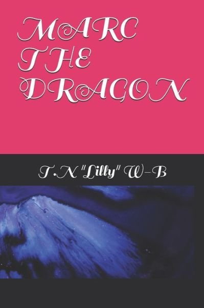 Cover for T N Lilly W-B · Marc the Dragon (Taschenbuch) (2020)