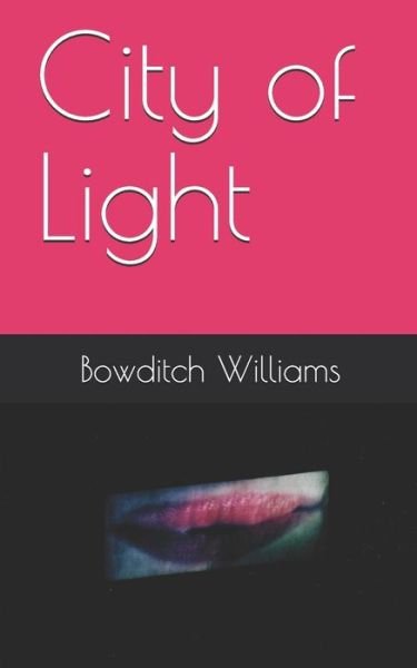 Cover for Bowditch Williams · City of Light (Paperback Book) (2020)