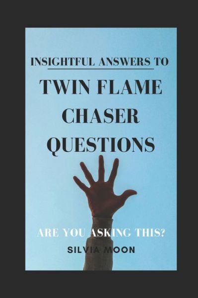 Cover for Silvia Moon · Insightful Answers To Twin Flame Chaser Questions (Paperback Book) (2020)