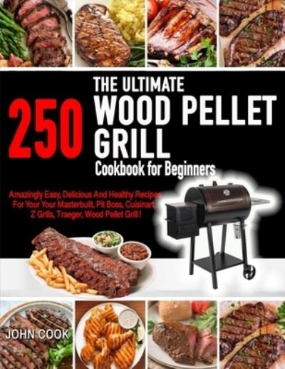 Cover for John Cook · The Ultimate Wood Pellet Grill Cookbook For Beginners (Paperback Book) (2021)