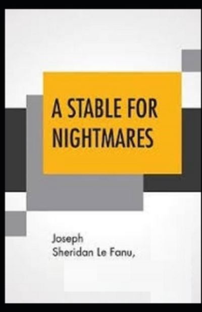 Cover for Joseph Sheridan Le Fanu · A Stable for Nightmares Illustrated (Paperback Book) (2021)