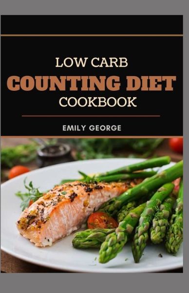 Cover for Emily George · Low Carb Counting Diet Cookbook (Paperback Book) (2021)