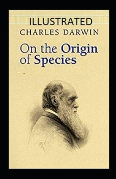 On the Origin of Species Illustrated - Charles Darwin - Books - Independently Published - 9798746755056 - April 30, 2021