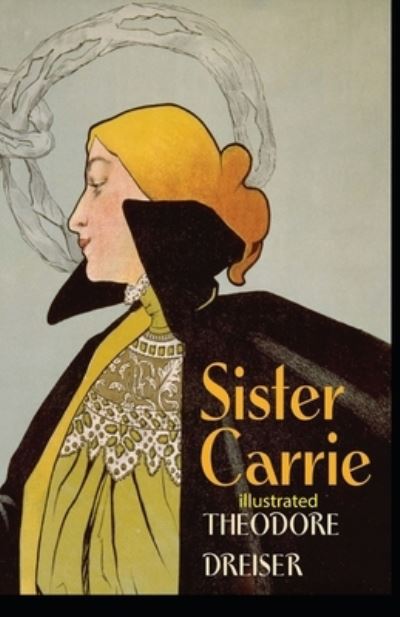 Cover for Theodore Dreiser · Sister Carrie illustrated (Taschenbuch) (2021)