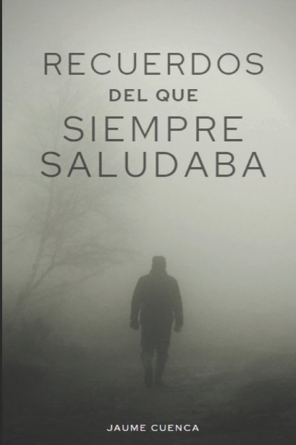 Cover for Jaume Cuenca · Recuerdos del que siempre saludaba (Pocketbok) (2021)