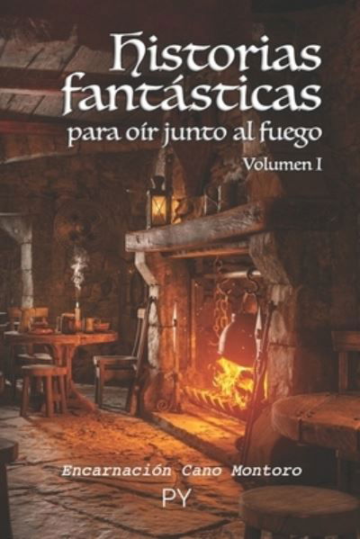 Cover for Encarnacion Cano Montoro · Historias fantasticas para oir junto al fuego: Volumen 1 (Paperback Bog) (2022)