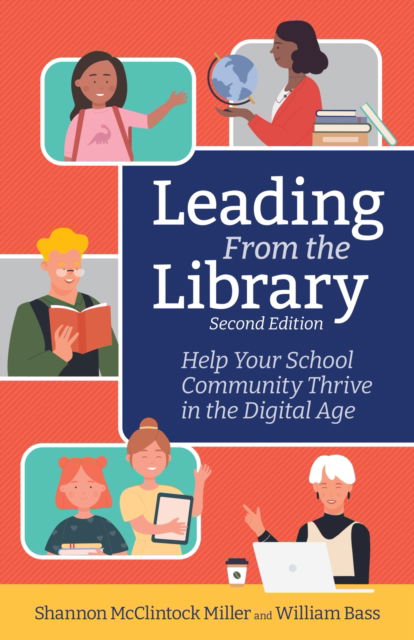 Cover for Shannon McClintock Miller · Leading From the Library: Help Your School Community Thrive in the Digital Age - DIgital Age Librarian's Series (Paperback Book) [2 Revised edition] (2024)