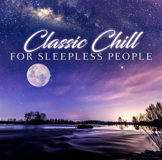 Various Artists · Classic Chill For Sleeple (CD) (2017)