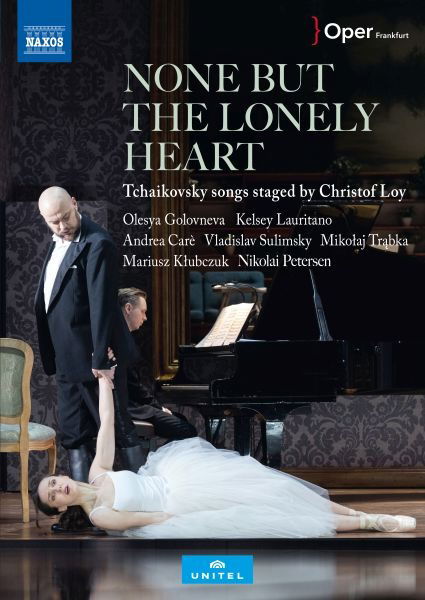 Cover for Andrea Carè &amp; Olesya Golovneva · None But The Lonely Heart - Tchaikovsky Songs Staged By Christof Loy (DVD) (2024)