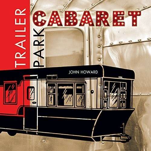 Cover for John Howard · Trailer Park Cabaret (CD) (2014)