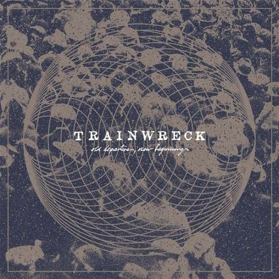 Cover for Trainwreck · Old Departures, New Beginnnings (CD) (2014)