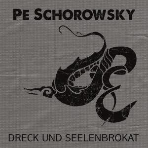 Dreck Und Seelenbrokat - Pe Schorowsky - Muziek - TONPOOL - 4260152040057 - 31 augustus 2012