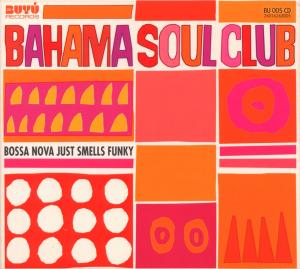 Cover for Bahama Soul Club · Bossa Nova Just Smells Funky (CD) (2010)