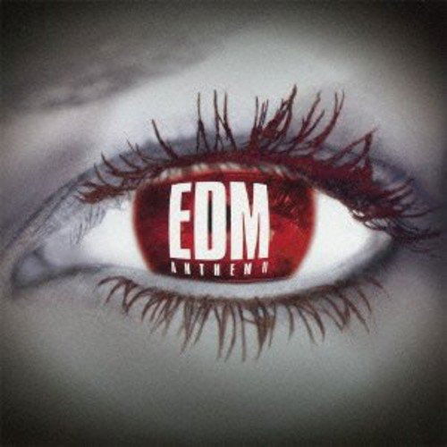 Edm Anthem 2 - Various Artists - Music - UNIVERSAL MUSIC JAPAN - 4988005774057 - August 14, 2013