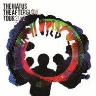 Cover for The Hiatus · Afterglow Tour 2012 (CD) [Japan Import edition] (2013)