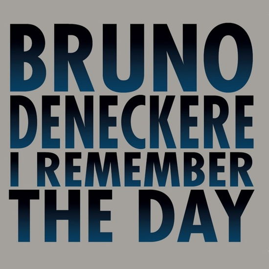 Cover for Bruno Deneckere · I Remember The Day (CD) (2018)