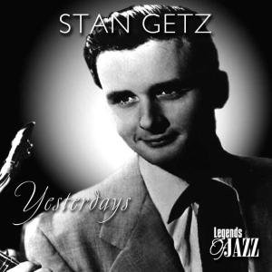 Yesterdays - Stan Getz - Muziek - TYROLIS - 5706238315057 - 19 maart 2003