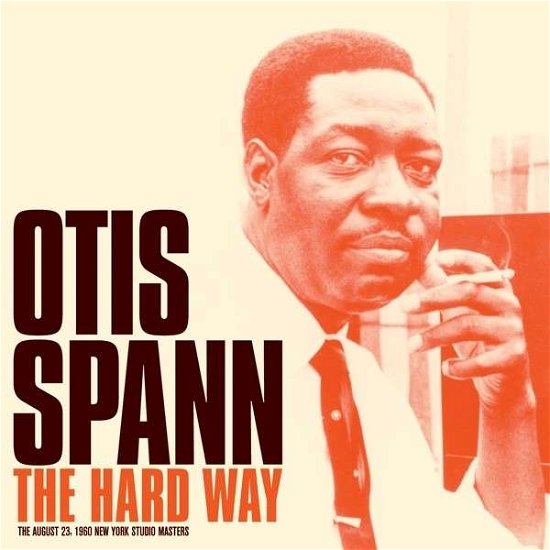 Hard Way - Otis Spann - Musik - SOUL JAM - 8436542019057 - 11. maj 2015