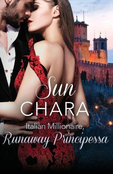 Cover for Sun Chara · Italian Millionaire, Runaway Principessa: Harperimpulse Contemporary Romance (Taschenbuch) (2017)