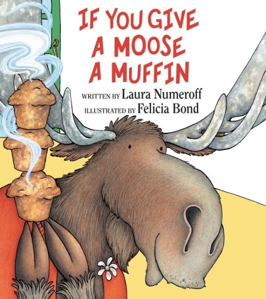 Cover for Laura Joffe Numeroff · If You Give a Moose a Muffin (Inbunden Bok) [1st edition] (1991)