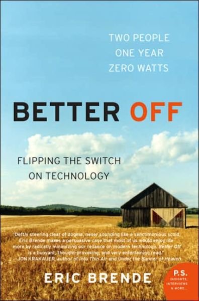 Cover for Eric Brende · Better Off: Flipping the Switch on Techn (Paperback Book) (2005)