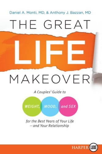 The Great Life Makeover Lp: a Couples' Guide to Weight, Mood, and Sex for the Best Years of Your Life--and Your Relationship - M.d. Bazzan Anthony - Books - HarperLuxe - 9780061669057 - December 23, 2008