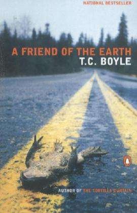 A Friend of the Earth - T.C. Boyle - Livros - Penguin Publishing Group - 9780141002057 - 1 de setembro de 2001