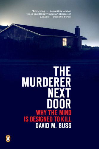 The Murderer Next Door: Why the Mind is Designed to Kill - David M. Buss - Books - Penguin Books - 9780143037057 - April 25, 2006