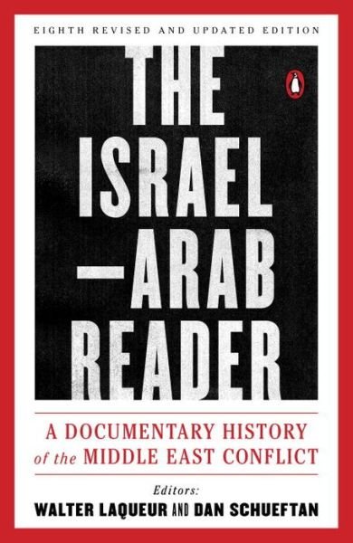 Cover for Walter Laqueur · The Israel-Arab Reader: A Documentary History of the Middle East Conflict: Eighth Revised and Updated Edition (Taschenbuch) [Revised edition] (2016)