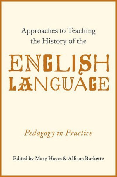 Cover for Approaches to Teaching the History of the English Language: Pedagogy in Practice (Paperback Book) (2017)