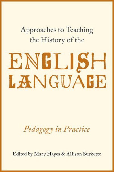 Cover for Approaches to Teaching the History of the English Language: Pedagogy in Practice (Pocketbok) (2017)