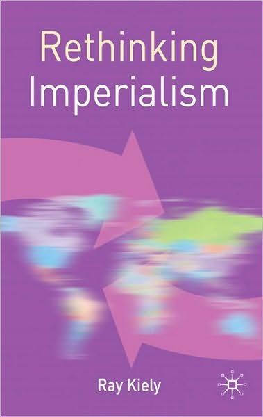 Cover for Ray Kiely · Rethinking Imperialism - Rethinking World Politics (Hardcover Book) (2010)